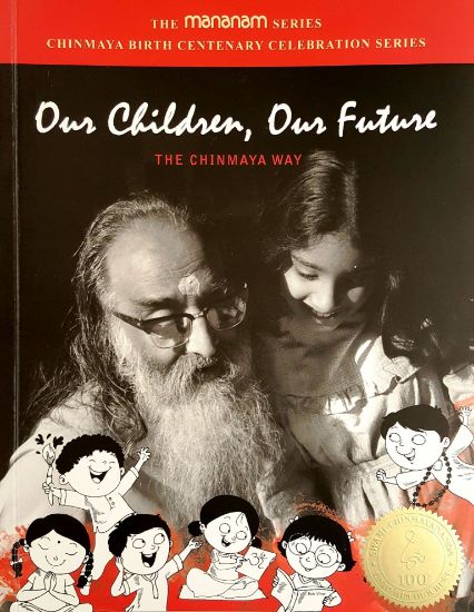 Picture of Our Children, Our Future The Chinmaya Way